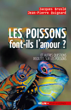 Les poissons font-ils l'amour ? : et autres questions insolites sur les poissons Natural Sciences