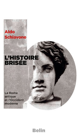 L'histoire brisée : la Rome antique et l'Occident moderne Politics & History
