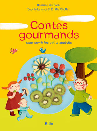 Contes gourmands : pour ouvrir les petits appétits Children's books
