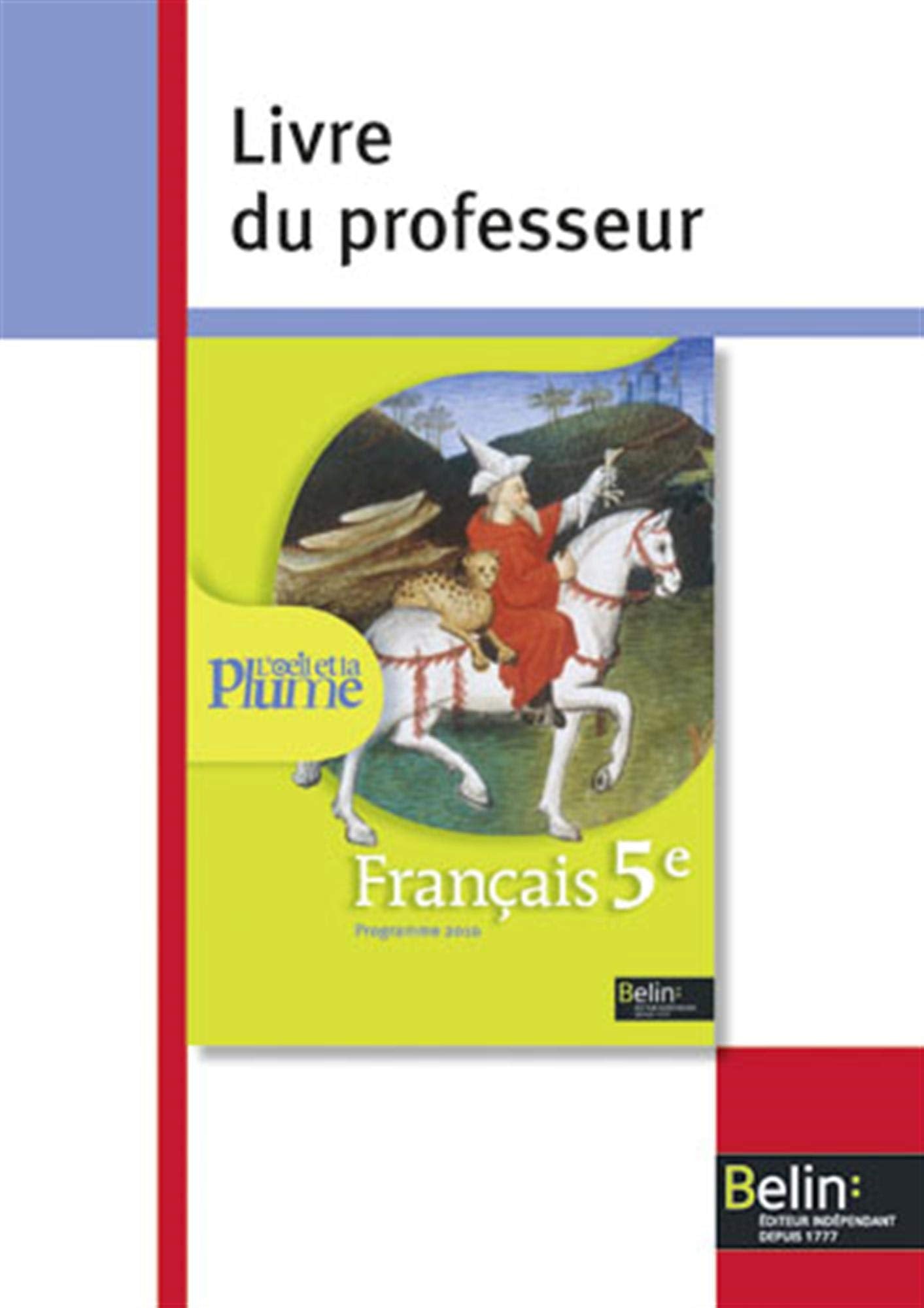 Français 5e L'oeil et la plume: Livre du professeur, programme 2010 Books