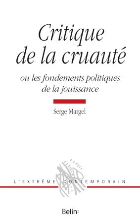 Critique de la cruauté ou Les fondements politiques de la jouissance Contemporary literature