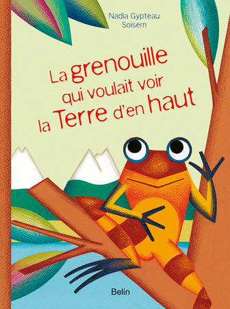 La grenouille qui voulait voir la Terre d'en haut Children's books