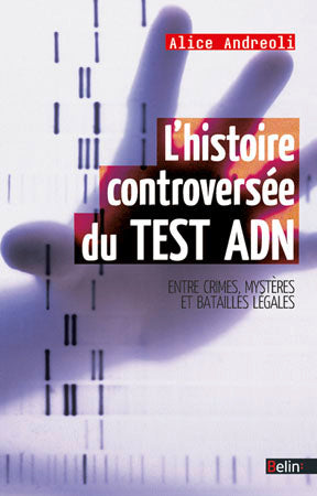 L'histoire controversée du test ADN : entre crimes, mystères et batailles légales Politics & History