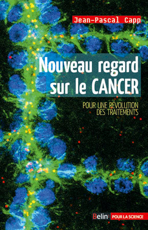 Nouveau regard sur le cancer : pour une révolution des traitements book