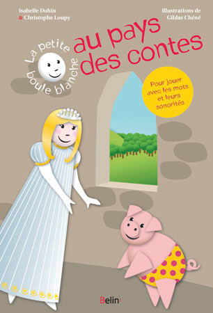 La petite boule blanche au pays des contes : des textes simples, pour jouer avec les sons, les rythmes et les rimes Children's books