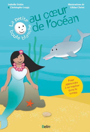 La petite boule blanche au coeur des océans : des phrases amusantes à répéter pour découvrir la conjugaison et comprendre le temps qui passe Children's books