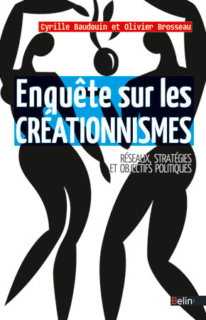 Enquête sur les créationnismes : réseaux, stratégies et objectifs politiques Social Sciences