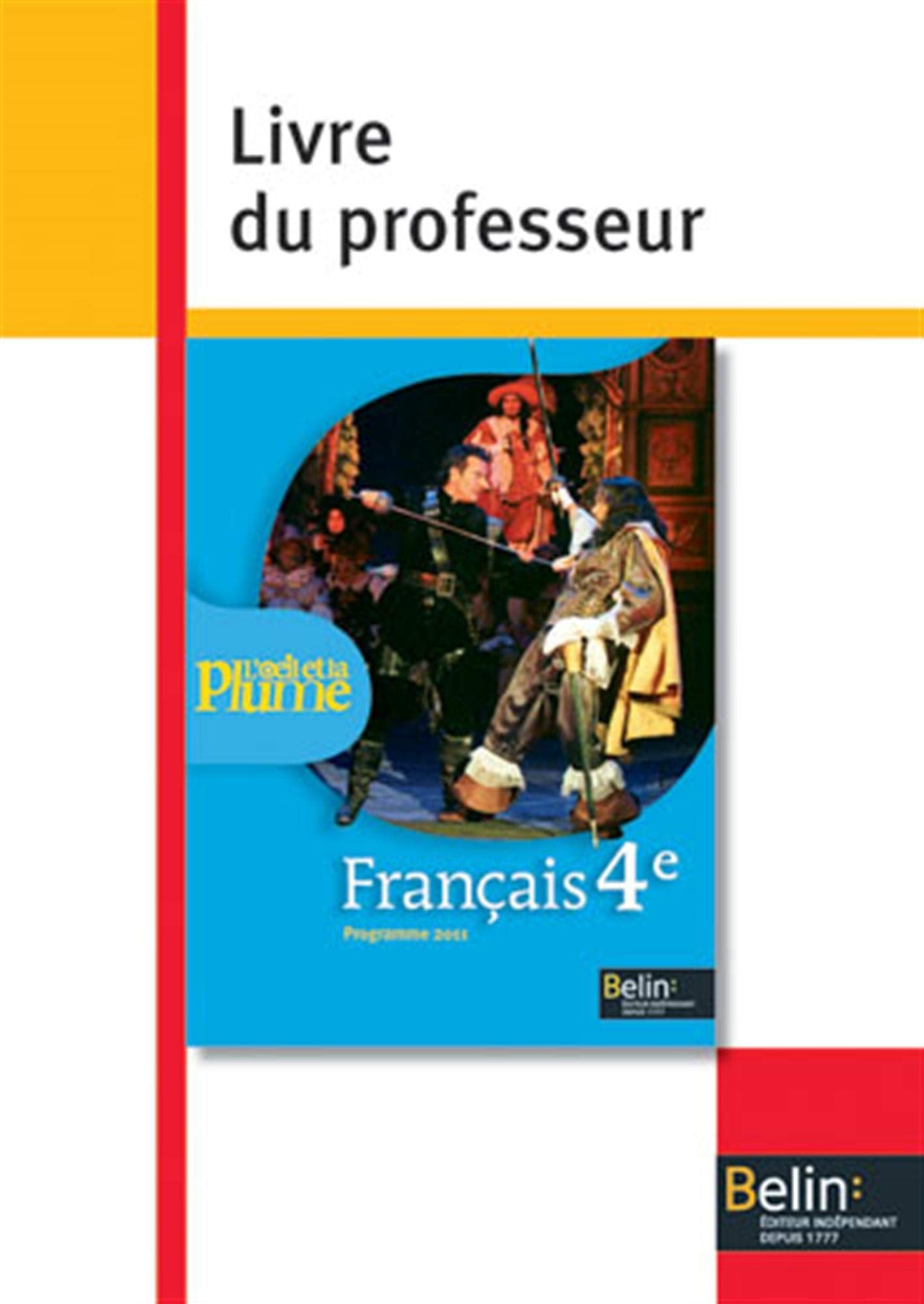 Français 4e L'oeil et la plume: Livre du professeur, programme 2011 book