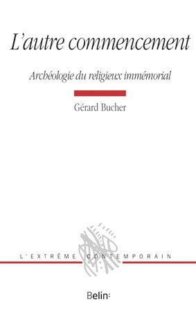 L'autre commencement : archéologie du religieux immémorial book