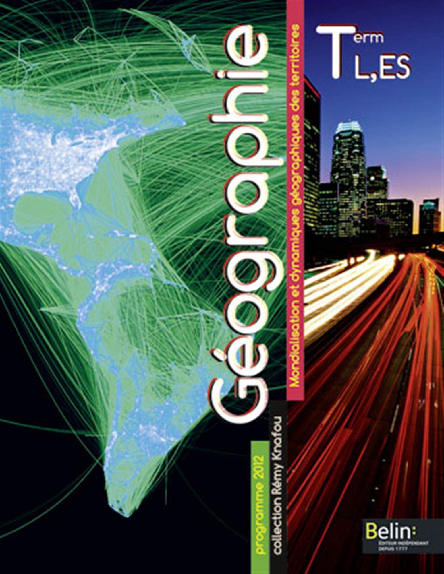 Géographie Tle L ES Rémy Knafou: Mondialisation et dynamiques géographiques des territoires. Programme 2012 book