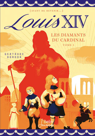 Louis XIV. Vol. 1. Les diamants du cardinal Children's books