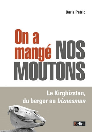 On a mangé nos moutons : le Kirghizstan, du berger au biznesman book