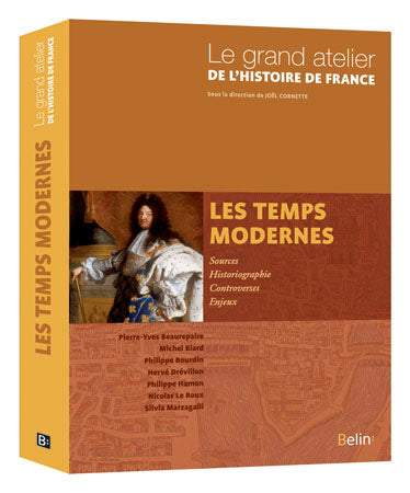 Le grand atelier de l'histoire de France. Vol. 2. Les temps modernes : 1453-1815 Politics & History