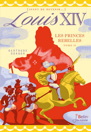 Louis XIV. Vol. 2. Les princes rebelles Novels & Short Stories