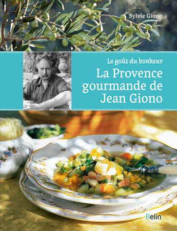 La Provence gourmande de Jean Giono : le goût du bonheur Leisure, Home & Garden