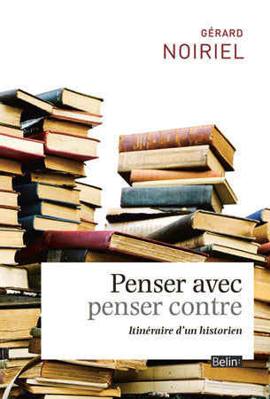 Penser avec, penser contre : itinéraire d'un historien Social Sciences