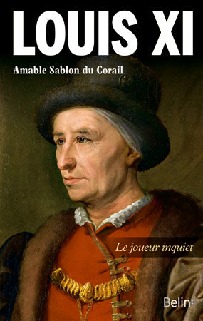 Louis XI ou Le joueur inquiet Politics & History