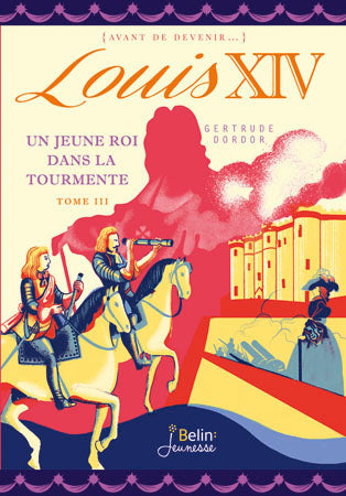 Louis XIV. Vol. 3. Un jeune roi dans la tourmente Novels & Short Stories