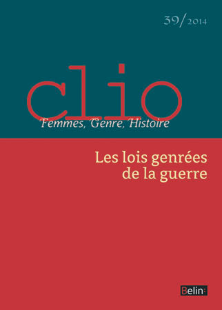Clio : femmes, genre, histoire, n° 39. Les lois genrées de la guerre Books