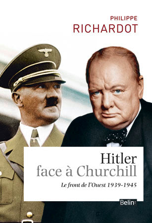 Hitler face à Churchill : le front de l'Ouest : 1939-1945 Politics & Society