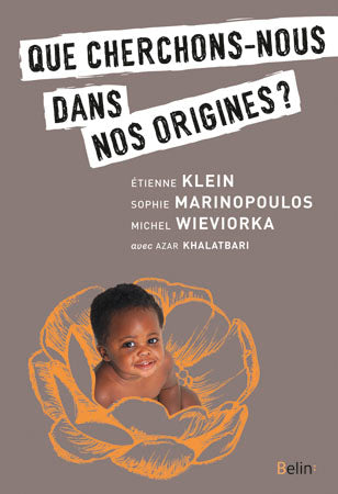 Que cherchons-nous dans nos origines ? book