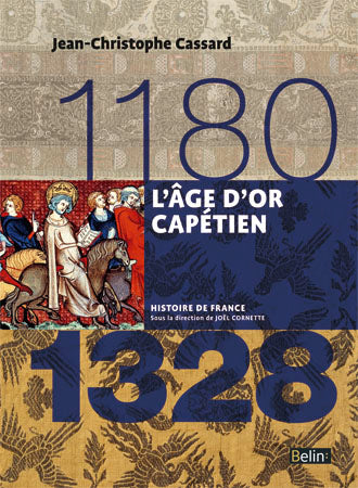 L'âge d'or capétien : 1180-1328 Politics & History