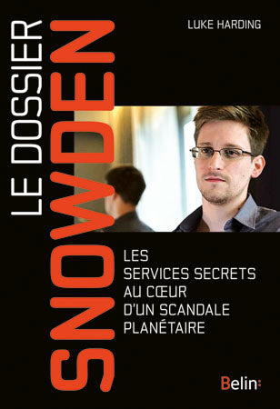 Le dossier Snowden : les services secrets au coeur d'un scandale planétaire Business & Technology
