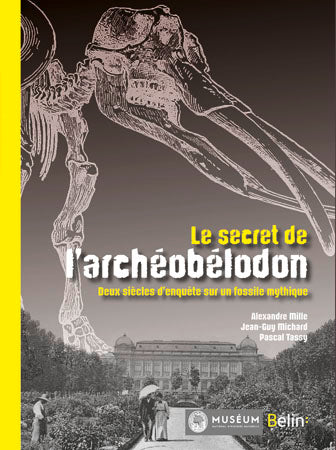 Le secret de l'archéobélodon : deux siècles d'enquête sur un fossile mythique Natural Sciences