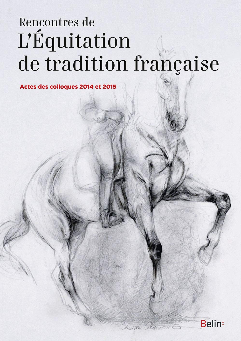 Rencontres de l'équitation de tradition française: Actes des colloques 2014 et 2015 Leisure & Fun