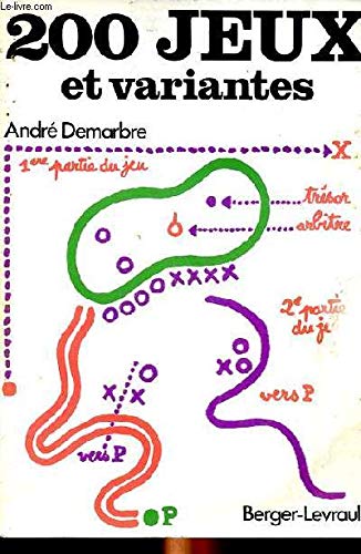 Deux cent jeux et variantes : classés suivant l'âge des enfants, l'effort demandé et les qualités développées book