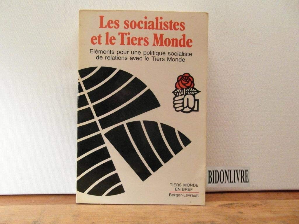 Les socialistes et le Tiers-Monde Eléments pour une politique socialiste de relations avec le Tiers-Monde Books