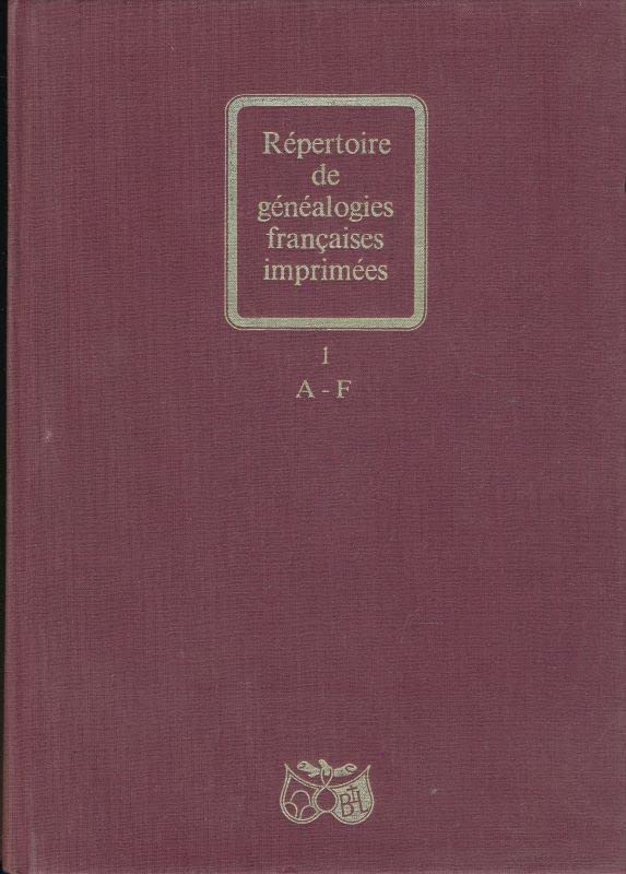 Répertoire de généalogies françaises imprimées. Vol. 1. A à F book