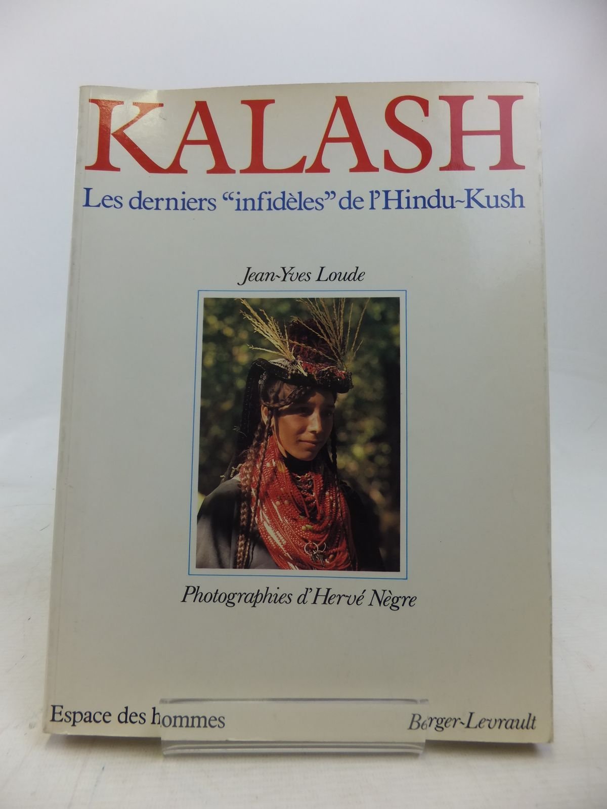 Kalash : Les derniers infidèles de l'Hindu-Kush (Espace des hommes) Books