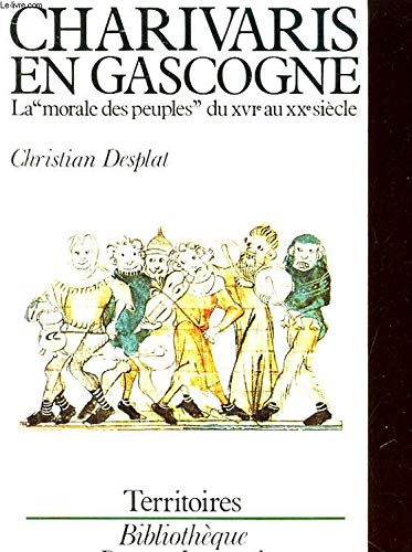 Charivaris en Gascogne. La 'morale des peuples' du XVIe au XXe siècle Books