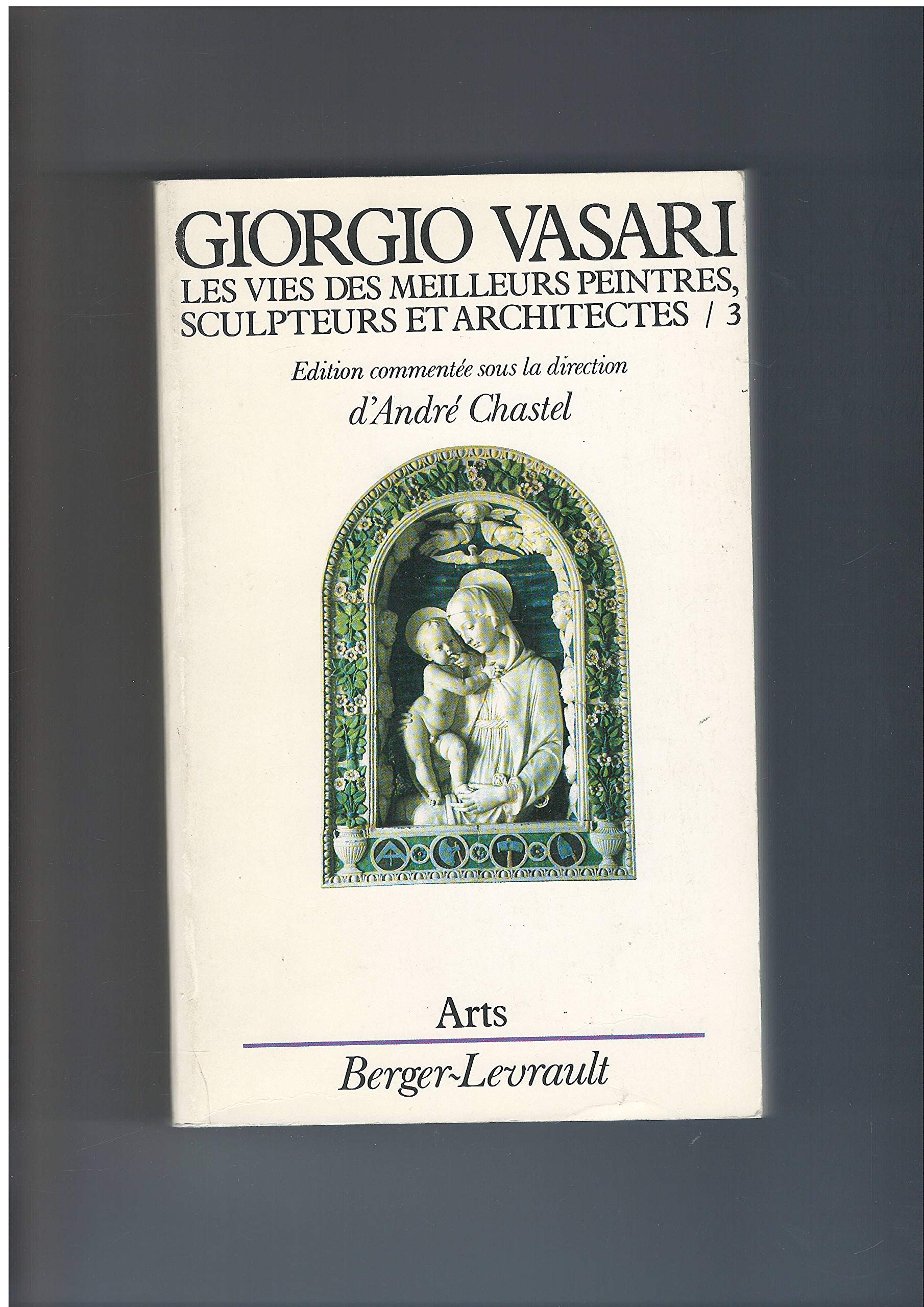 Les Vies des meilleurs peintres, sculpteurs et architectes. Vol. 3. Della Quercia, della Robia, Uccello, della Francesca... Books
