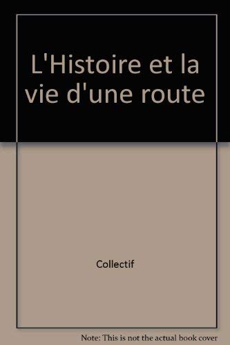 HISTOIRE ET LA VIE D'UNE ROUTE (L') book