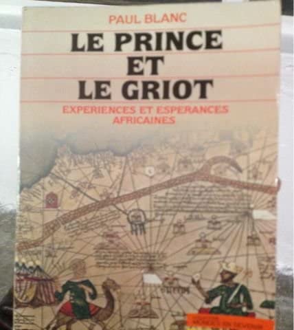 Le Prince et le griot: Expériences et espérances africaines (Mondes en devenir. sér. Bâtisseurs davenir) book