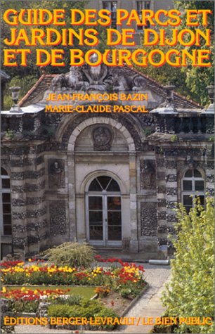 Guide des parcs et jardins de Dijon et de la Bourgogne Books