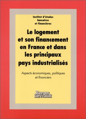 Le Logement et son financement en France et dans les principaux pays industrialisés : aspects économiques, politiques et financiers book