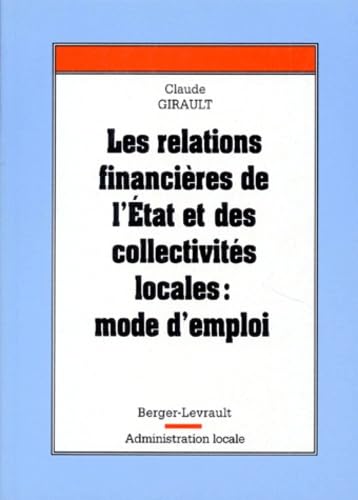 Les relations financières de l'état et des collectivités locales : mode d'emploi book