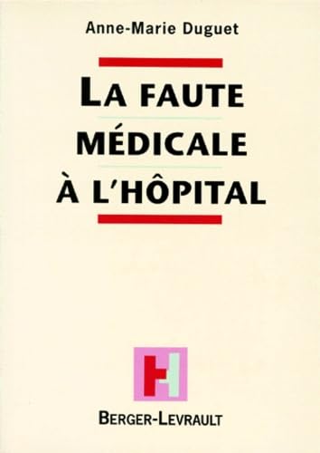 La Faute Medicale A L'Hopital. Analyse Commentee De La Jurisprudence Par Un Medecin book