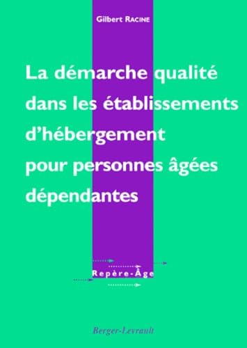 La Demarche Qualite Dans Les Etablissements D'Hebergement Pour Personnes Agees Dependantes Books