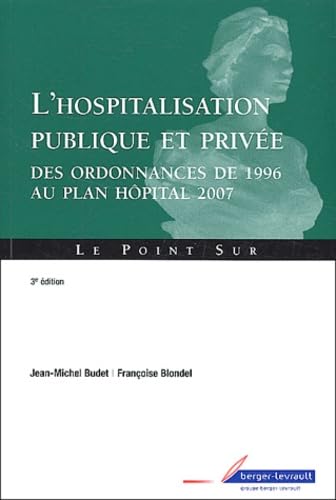 L'hospitalisation publique et privée: Des ordonnances de 1996 au plan Hôpital 2007 book