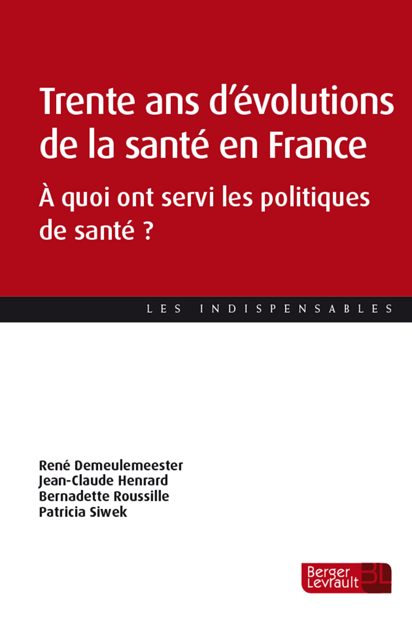 Trente ans d'évolutions de la santé en France: À quoi ont servi les politiques de santé? book