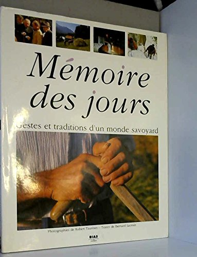 Memoires des jours : gestes et traditions d'un monde savoyard book