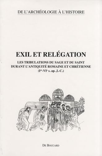 Exil et relégation : Les tribulations du sage et du saint durant l'Antiquité romaine et chrétienne (Ier-VIe siècle après J-C) book