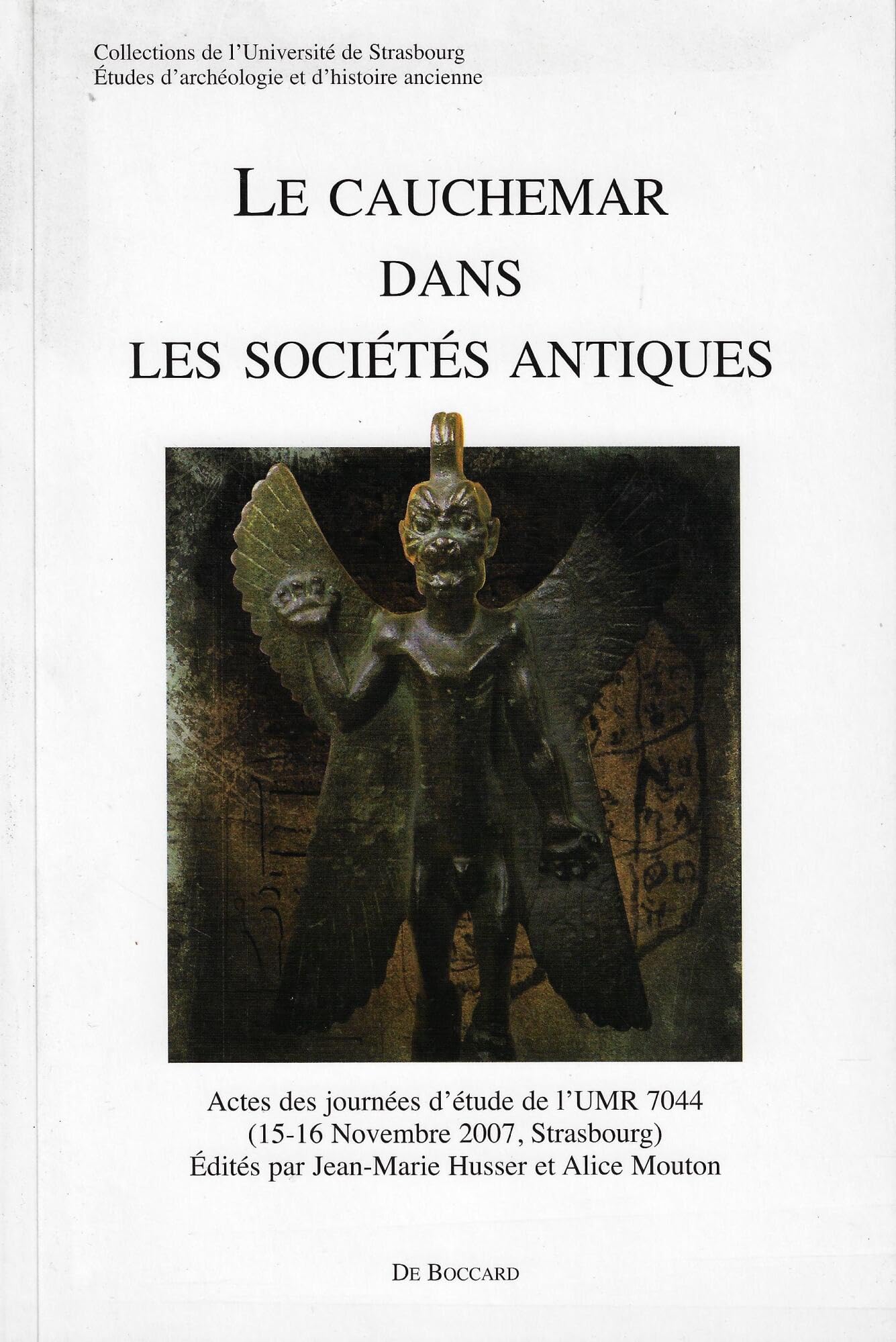 Le Cauchemar Dans Les Societes Antiques: Actes Des Journees D'etude De L'umr 7044 (15-16 Novembre 2007, Strasbourg) (Etudes D'archaeologie Et D'histoire Ancienne) Contemporary literature Books