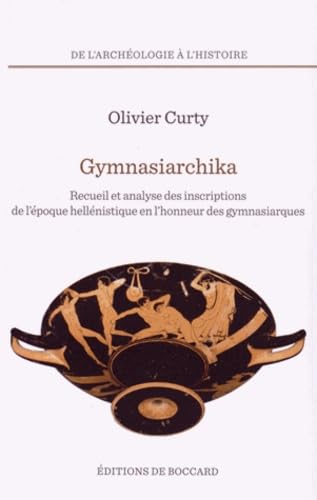 Gymnasiarchika: Recueil et analyse des inscriptions de l'époque hellénistique en l'honneur des gymnasiarques book