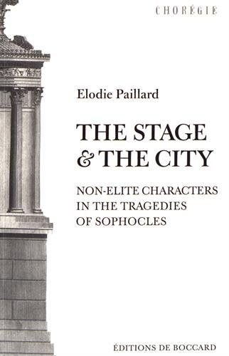The stage and the city - non-elite characters in the tragedies of Sophocles book