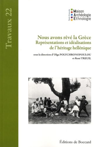 Nous avons rêvé la Grèce: Représentations et idéalisations de l'héritage hellénique book